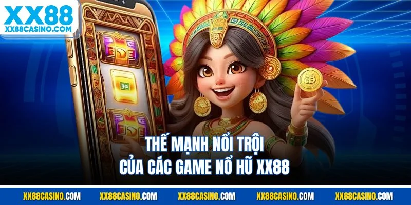 Thế mạnh nổi trội của các game nổ hũ XX88